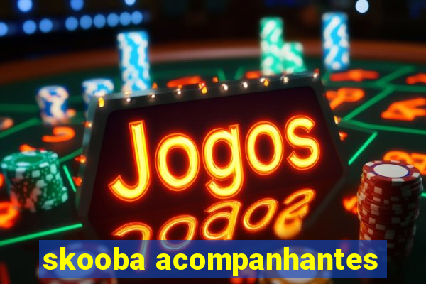 skooba acompanhantes